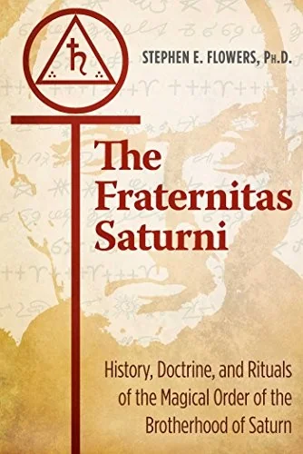 The Fraternitas Saturni: History, Doctrine, and Rituals of the Magical Order of the Brotherhood of Saturn (Edition, Revised and Expanded)