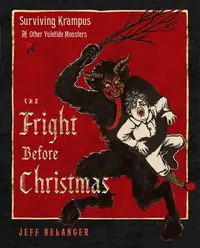 The Fright Before Christmas: Surviving Krampus and Other Yuletide Monsters, Witches, and Ghosts — photo 2