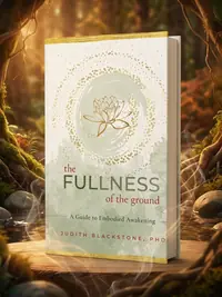 The Fullness of the Ground: A Guide to Embodied Awakening — photo 1