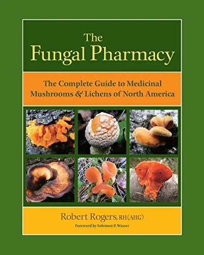 The Fungal Pharmacy: The Complete Guide to Medicinal Mushrooms & Lichens of North America — photo 3