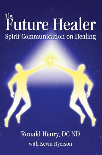 The Future Healer: Spirit Communication on Healing