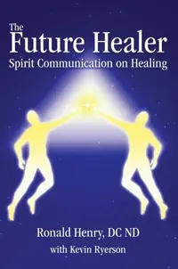 The Future Healer: Spirit Communication on Healing — photo 2