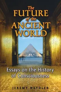 The Future of the Ancient World: Essays on the History of Consciousness — photo 2