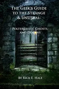 The Geek's Guide to the Strange & Unusual: Poltergeists, Ghosts, and Demons — photo 2