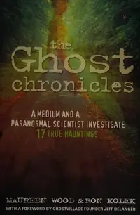The Ghost Chronicles: A Medium and a Paranormal Scientist Investigate 17 True Hauntings — photo 2