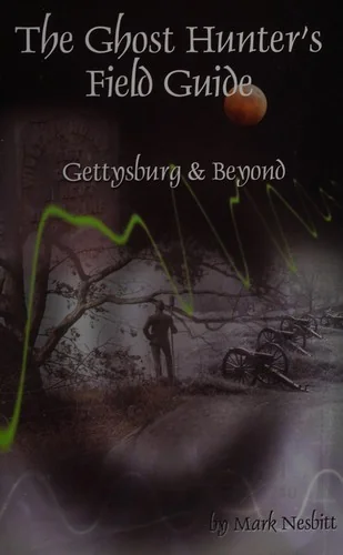 The Ghost Hunter's Field Guide: Gettysburg & Beyond