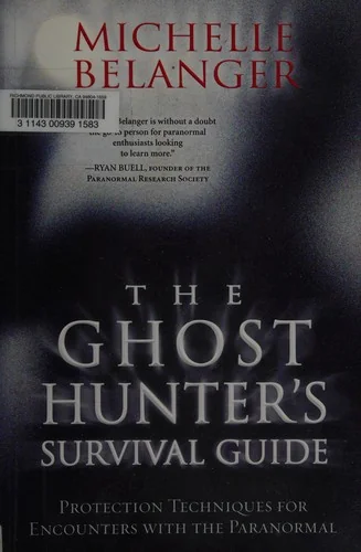 The Ghost Hunter's Survival Guide: Protection Techniques for Encounters with the Paranormal