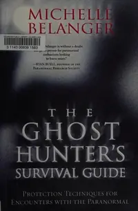 The Ghost Hunter's Survival Guide: Protection Techniques for Encounters with the Paranormal — photo 2