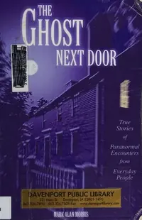 The Ghost Next Door: True Stories of Paranormal Encounters from Everyday People — photo 2