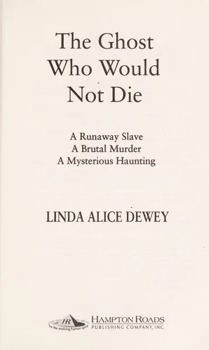 The Ghost Who Would Not Die: A Runaway Slave, a Brutal Murder, a Mysterious Haunting