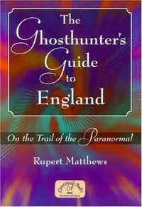 The Ghosthunter's Guide to England: On the Trail of the Paranormal — photo 2