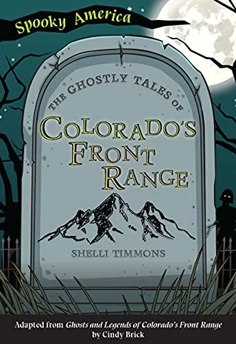 The Ghostly Tales of Colorado's Front Range Timmons, Shelli