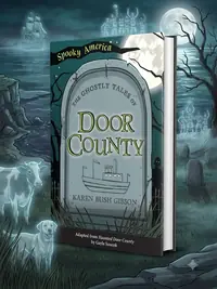 The Ghostly Tales of Door County Karen Bush Gibson — photo 1