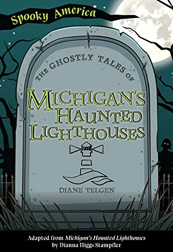 The Ghostly Tales of Michigan's Haunted Lighthouses Telgen, Diane