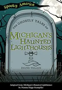 The Ghostly Tales of Michigan's Haunted Lighthouses Telgen, Diane — photo 2