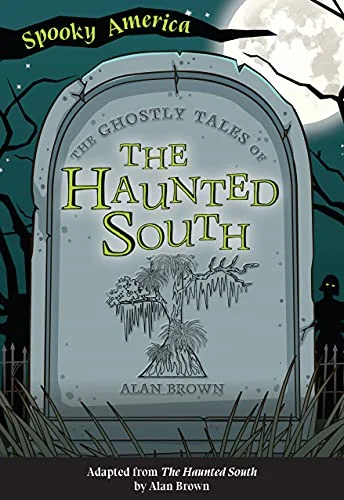 The Ghostly Tales of the Haunted South Brown Alan N