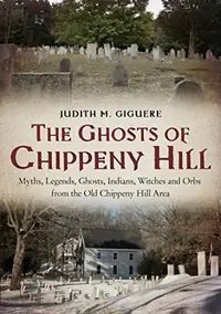 The Ghosts of Chippeny Hill: Myths, Legends, Ghosts, Indians, Witches and Orbs from the Old Chippeny Hill Area — photo 2