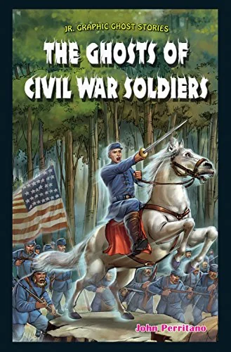 The Ghosts of Civil War Soldiers Perritano, John