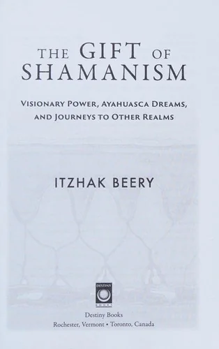 The Gift of Shamanism: Visionary Power, Ayahuasca Dreams, and Journeys to Other Realms — photo 3