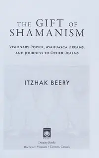 The Gift of Shamanism: Visionary Power, Ayahuasca Dreams, and Journeys to Other Realms — photo 2