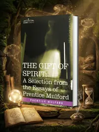 The Gift of Spirit: A Selection from the Essays of Prentice Mulford — photo 1