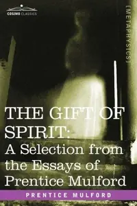 The Gift of Spirit: A Selection from the Essays of Prentice Mulford — photo 3