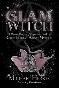 The GLAM Witch: A Magical Manifesto of Empowerment with the Great Lilithian Arcane Mysteries — photo 2