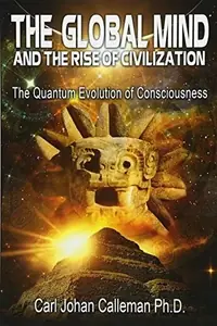 The Global Mind and the Rise of Civilization: The Quantum Evolution of Consciousness (Edition, New) — photo 2