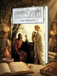 The Gnostic Gospel of St. Thomas: Meditations on the Mystical Teachings Malachi, Tau — photo 1