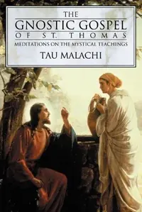 The Gnostic Gospel of St. Thomas: Meditations on the Mystical Teachings Malachi, Tau — photo 2