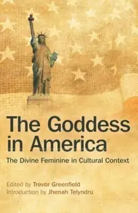 The Goddess in America: The Divine Feminine in Cultural Context — photo 2