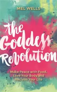The Goddess Revolution: Make Peace with Food, Love Your Body and Reclaim Your Life — photo 2