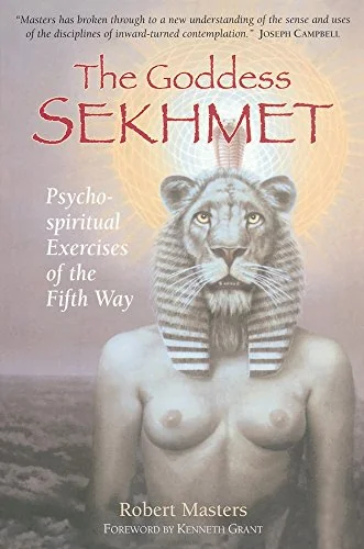 The Goddess Sekhmet: Psycho-Spiritual Exercises of the Fifth Way (White Cloud Press)