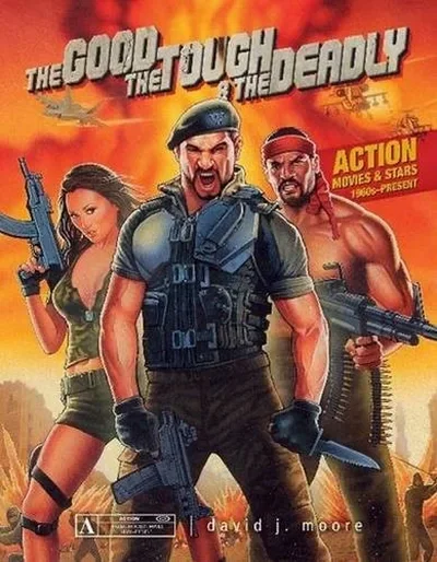 The Good, the Tough & the Deadly: Action Movies & Stars 1960s-Present — dewey-pub:Schiffer