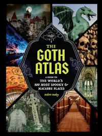 The Goth Atlas: A Guide to the World's 500 Most Spooky and Macabre Places — photo 2