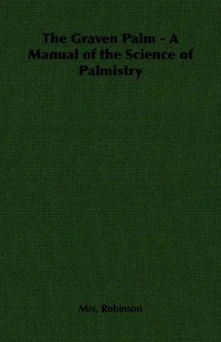 The Graven Palm - A Manual of the Science of Palmistry