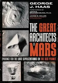 The Great Architects of Mars: Evidence for the Lost Civilizations on the Red Planet — photo 2