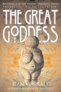 The Great Goddess: Reverence of the Divine Feminine from the Paleolithic to the Present — photo 2