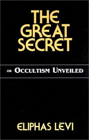 The Great Secret or Occultism Unveiled