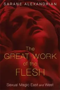 The Great Work of the Flesh: Sexual Magic East and West — photo 2