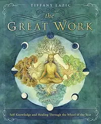 The Great Work: Self-Knowledge and Healing Through the Wheel of the Year — photo 2