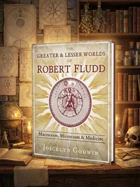 The Greater and Lesser Worlds of Robert Fludd: Macrocosm, Microcosm, and Medicine — photo 1