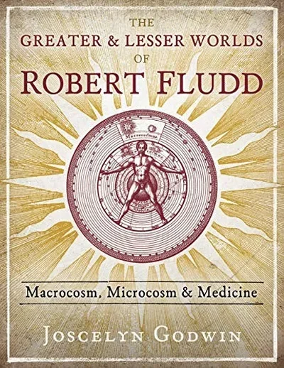 The Greater and Lesser Worlds of Robert Fludd: Macrocosm, Microcosm, and Medicine — dewey-131