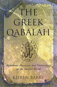 The Greek Qabalah: Alphabetical Mysticism and Numerology in the Ancient World — photo 2