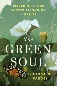 The Green Soul: Returning to Our Sacred Belonging in Nature — photo 2