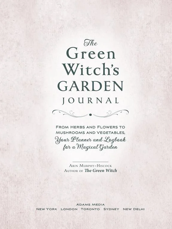 The Green Witch's Garden Journal: From Herbs and Flowers to Mushrooms and Vegetables, Your Planner and Logbook for a Magical Garden