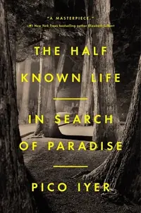 The Half Known Life: In Search of Paradise — photo 2