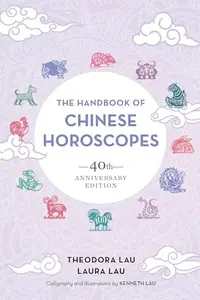 The Handbook of Chinese Horoscopes: 40th Anniversary Edition — photo 2