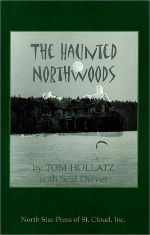 The Haunted Northwoods Hollatz, Tom