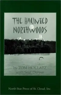 The Haunted Northwoods Hollatz, Tom — photo 2